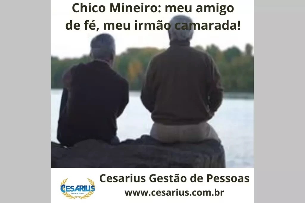 Chico Mineiro: Meu amigo de fé, meu irmão camarada!